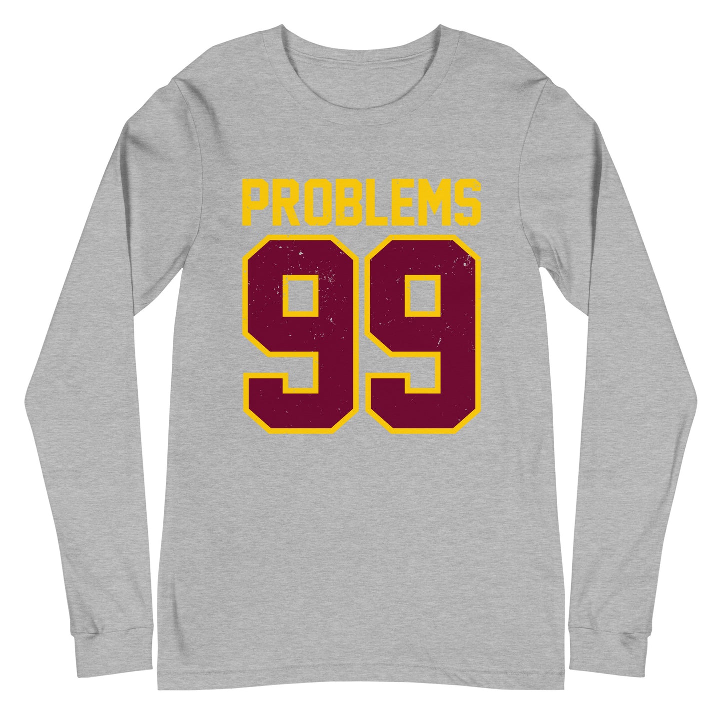 99 Problems Unisex Long Sleeve Tee