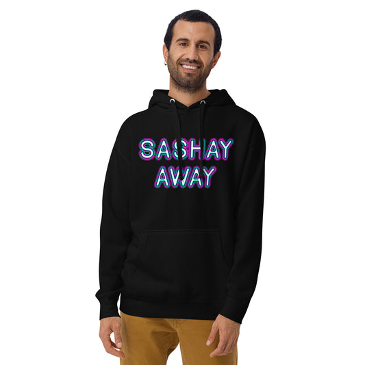 Sashay Away Unisex Hoodie