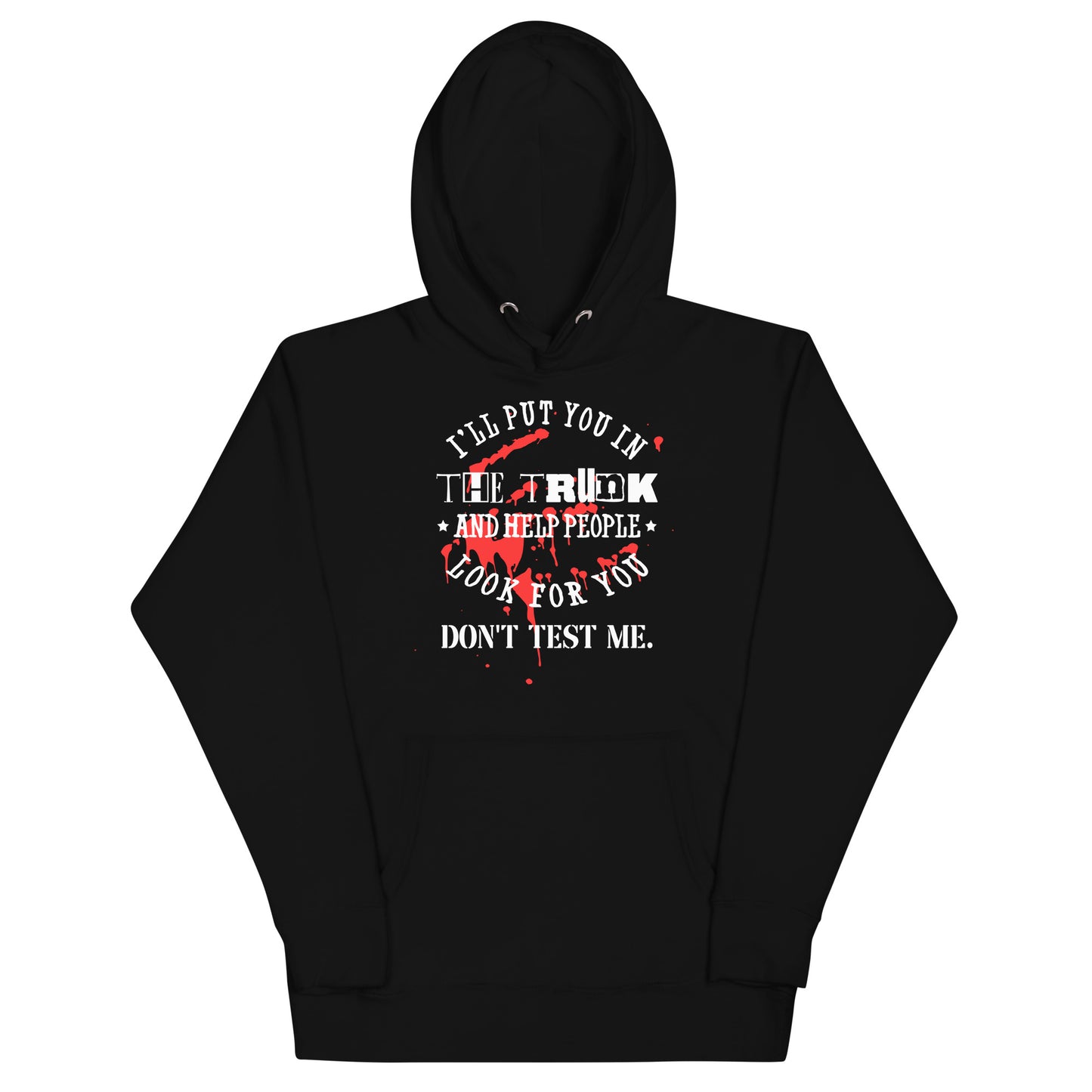 I'll Put You in the Trunk Unisex Hoodie