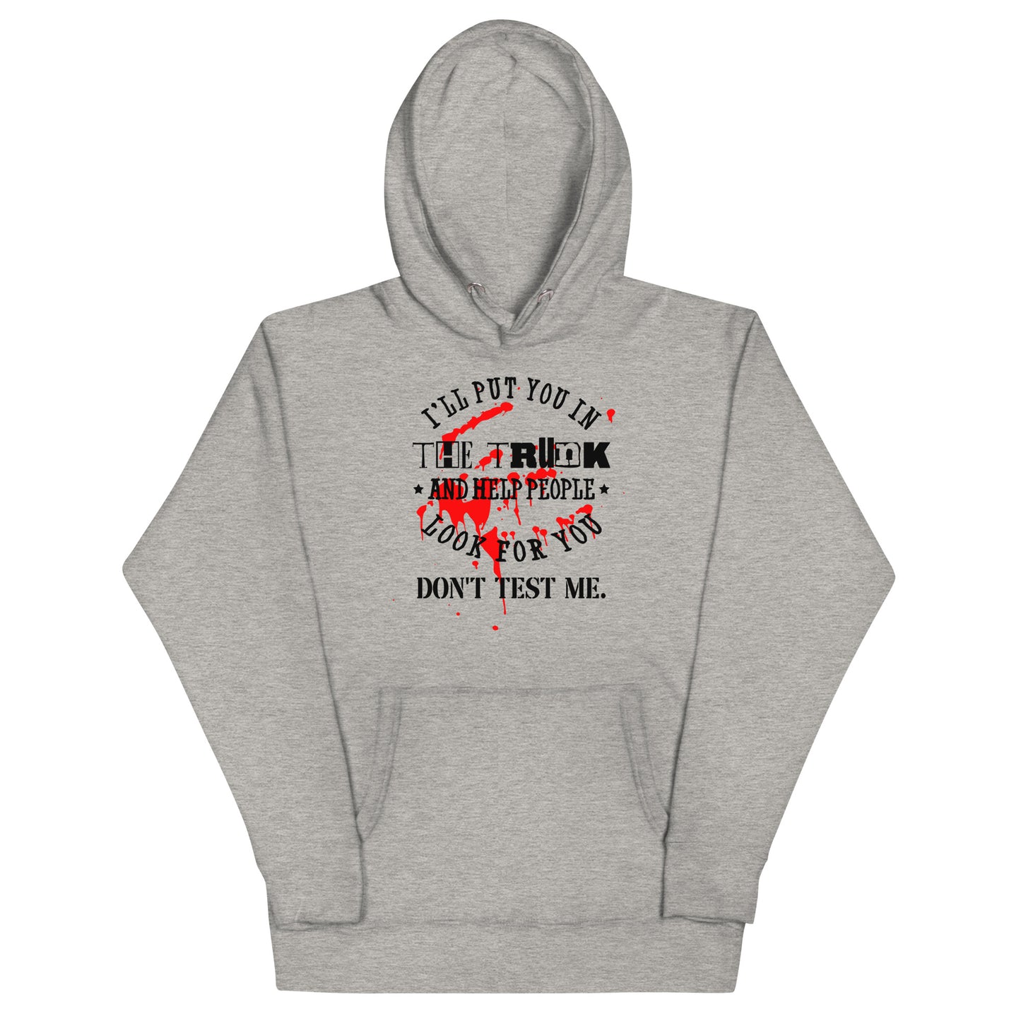 I'll Put You in the Trunk Unisex Hoodie