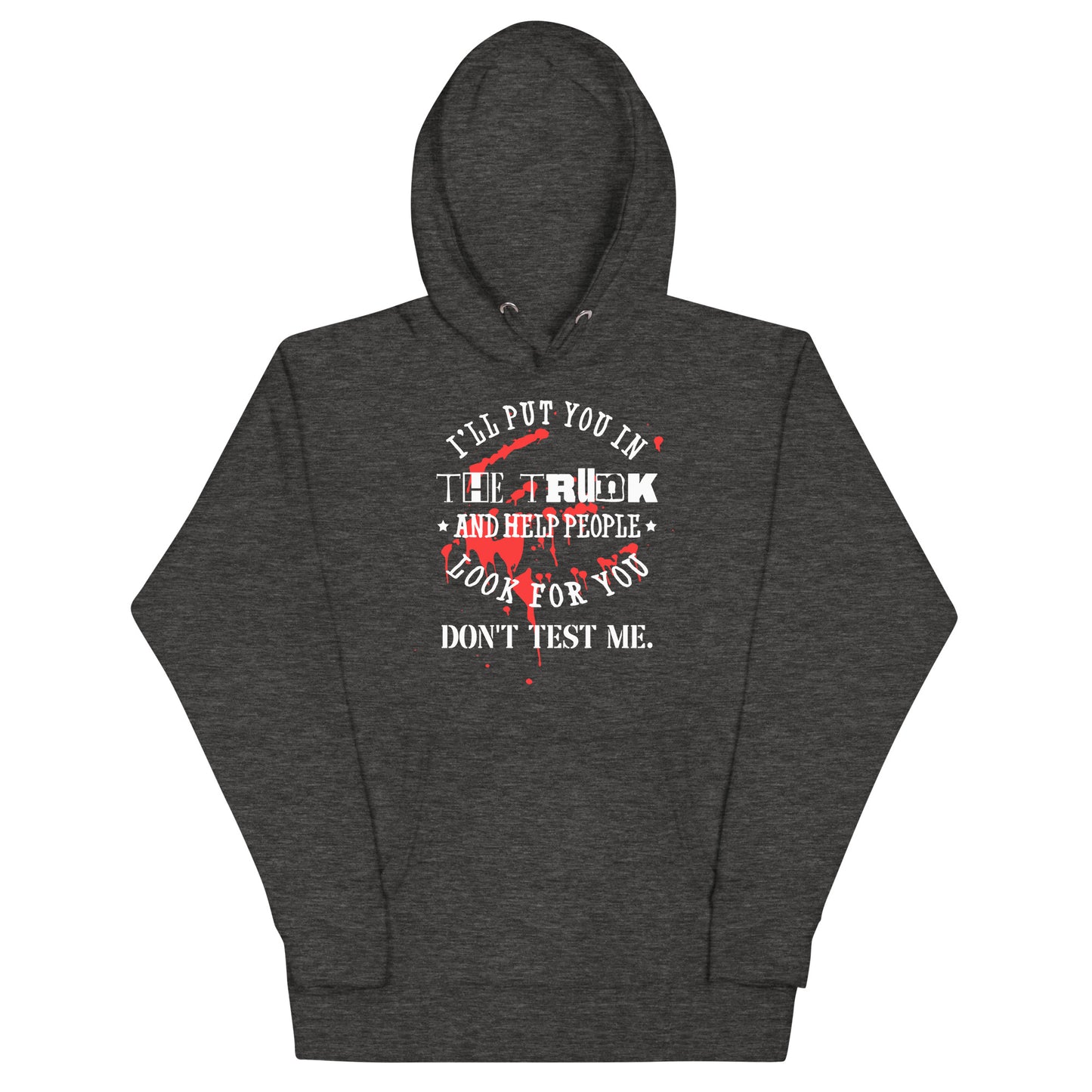 I'll Put You in the Trunk Unisex Hoodie