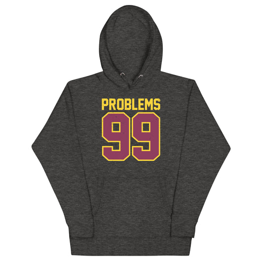 99 Problems Unisex Hoodie