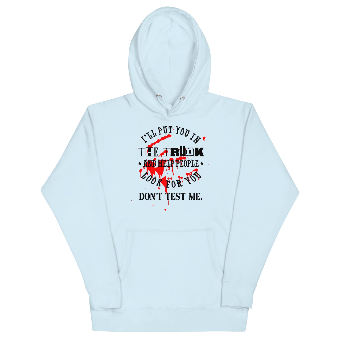 I'll Put You in the Trunk Unisex Hoodie