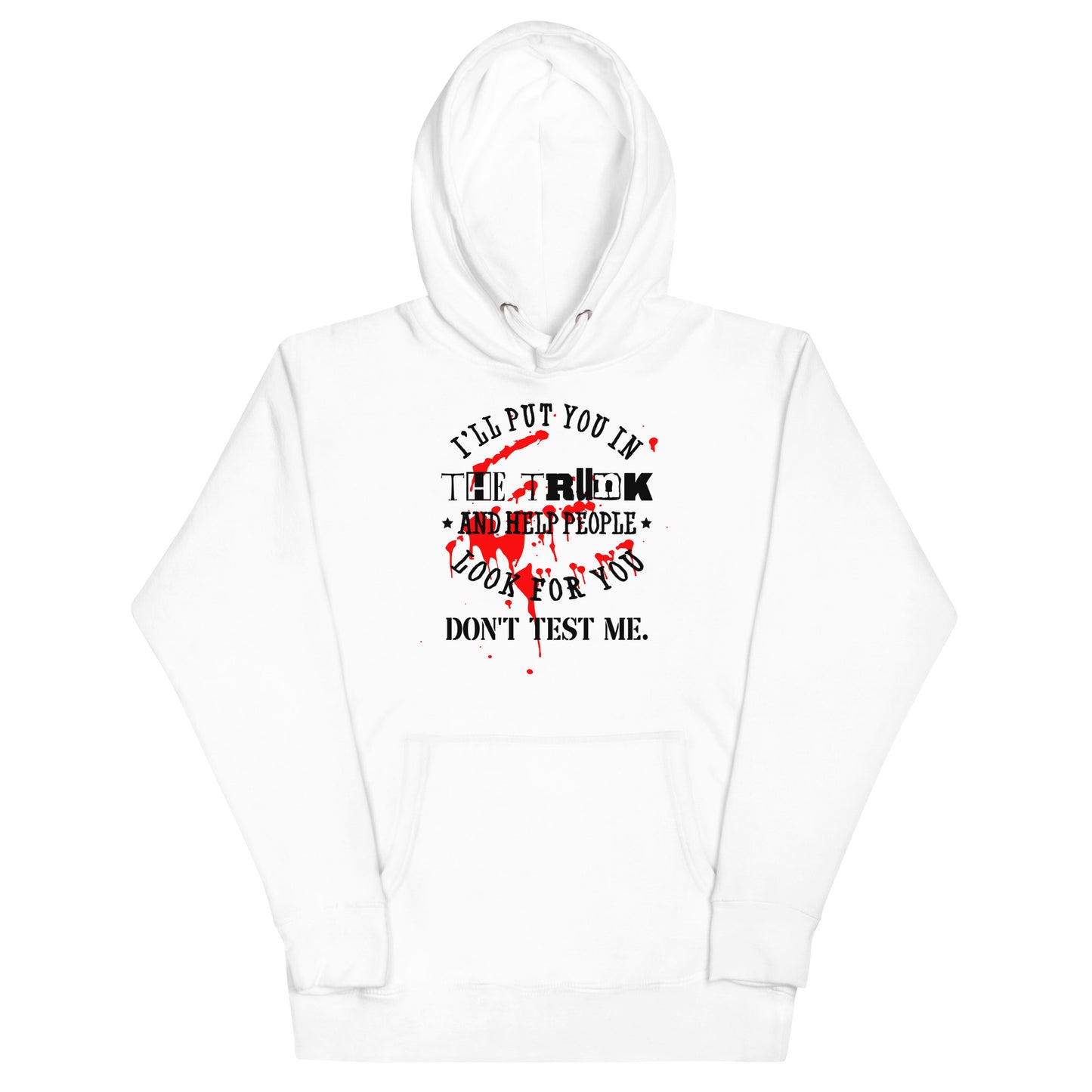 I'll Put You in the Trunk Unisex Hoodie