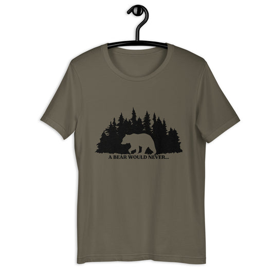 A Bear Would Never...Unisex t-shirt