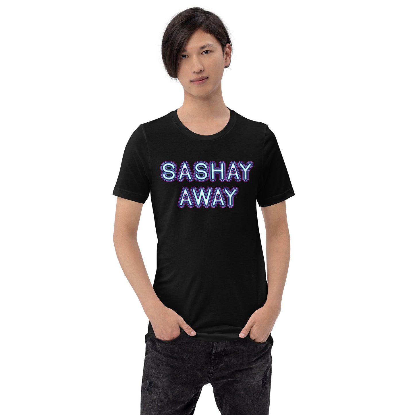 Sashay Away Unisex t-shirt