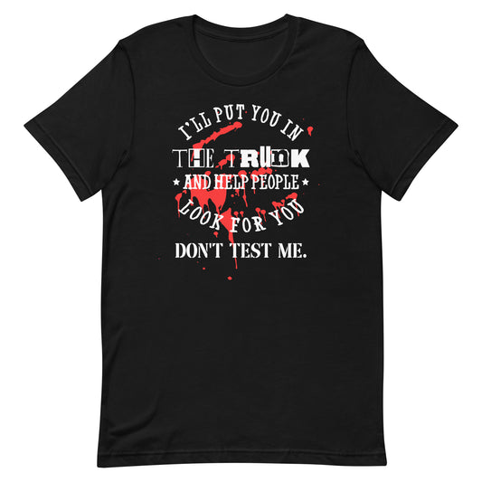 I'll Put You in the Trunk Unisex t-shirt