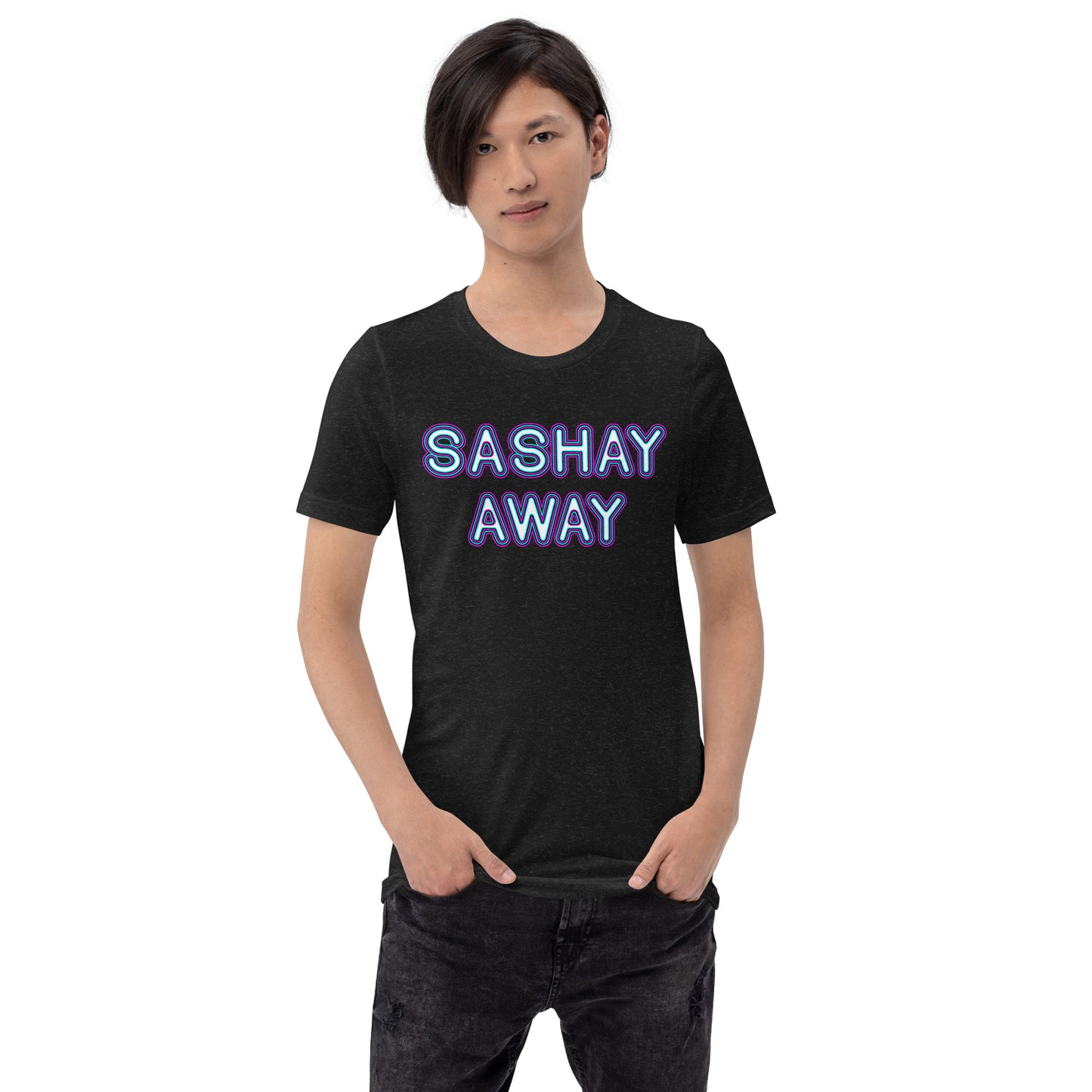 Sashay Away Unisex t-shirt