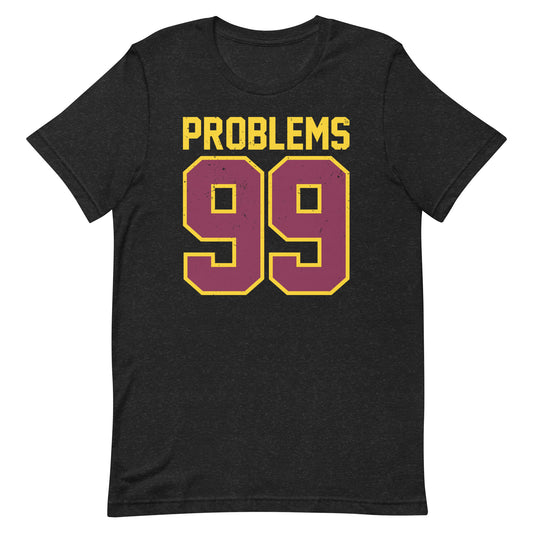 99 Problems Unisex t-shirt