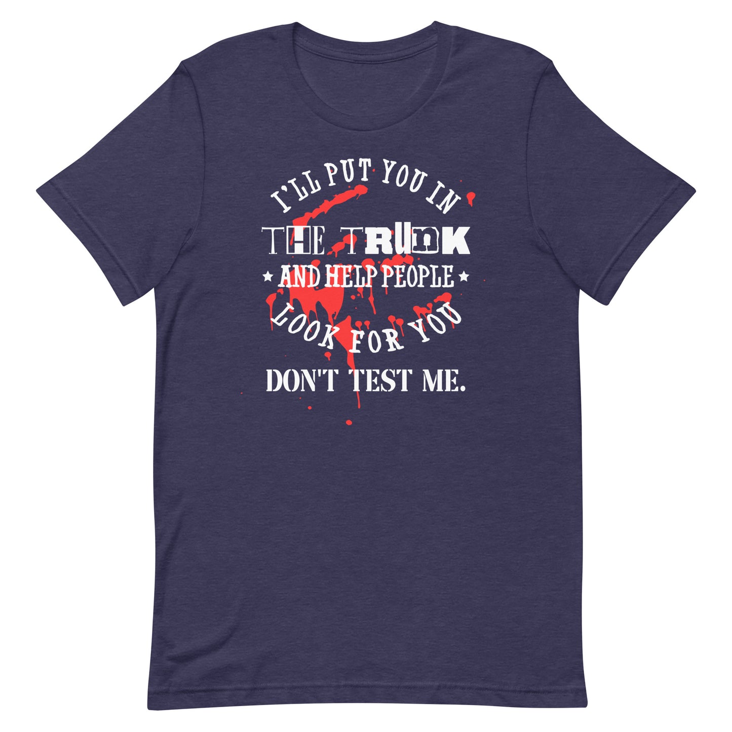 I'll Put You in the Trunk Unisex t-shirt