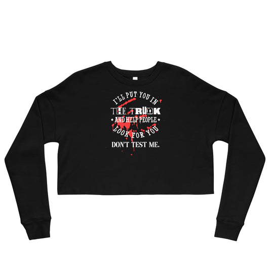 I'll Put You in the Trunk Crop Sweatshirt