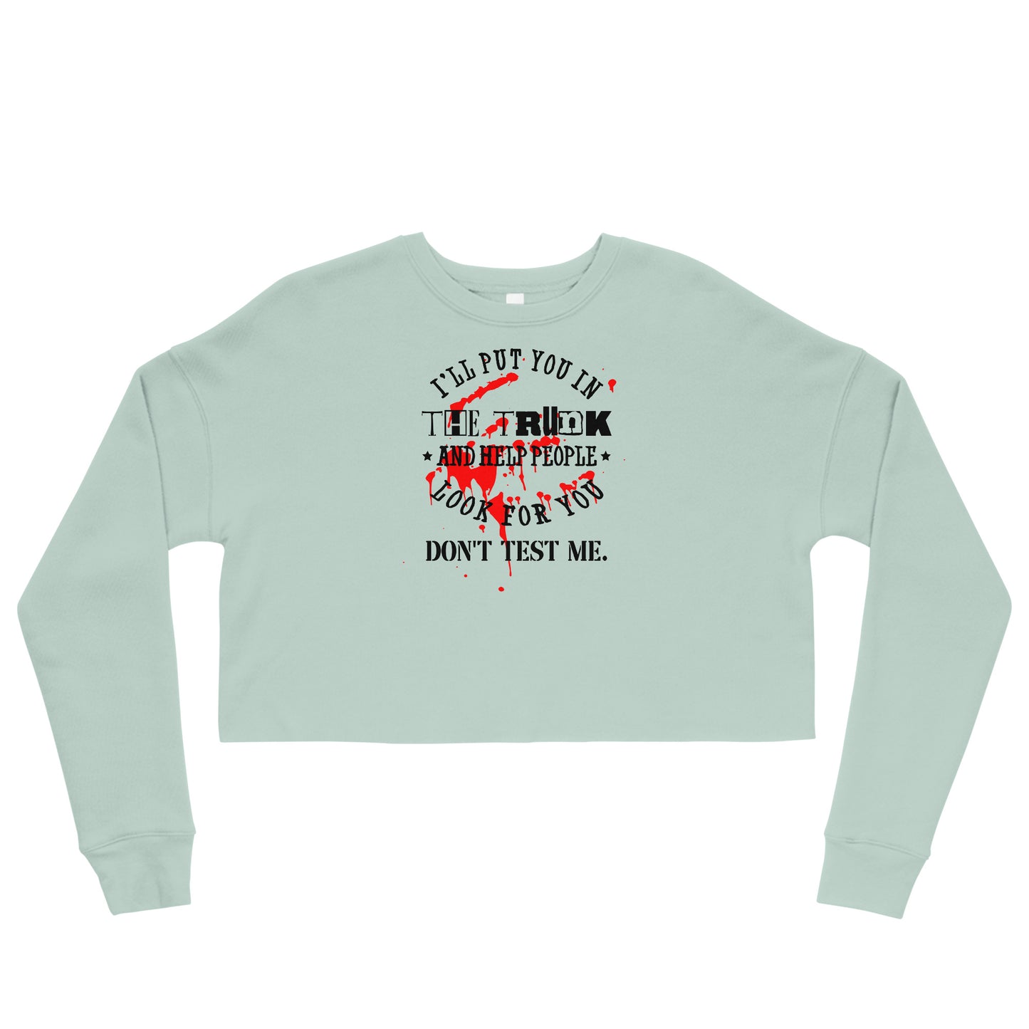 I'll Put You in the Trunk Cropped Sweatshirt