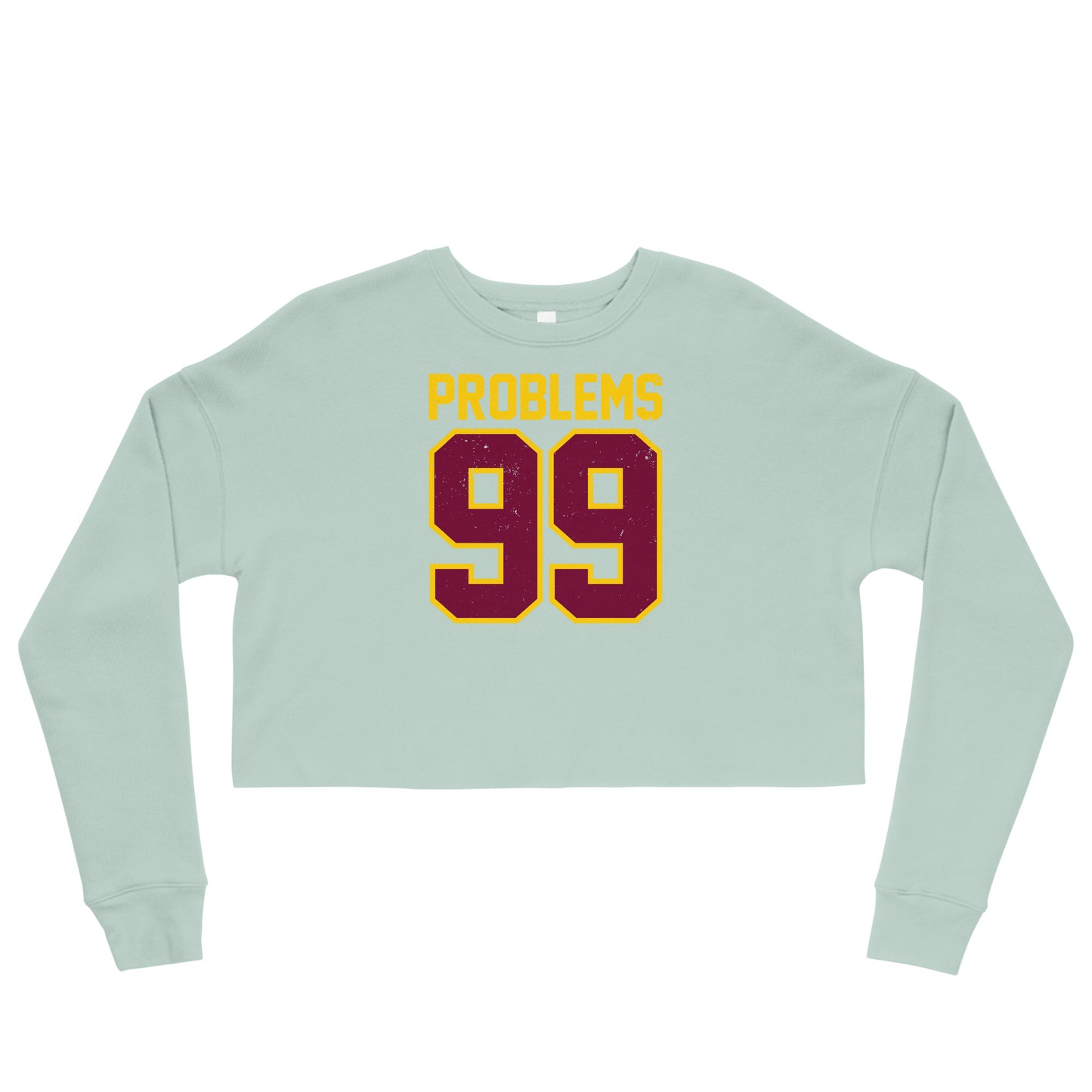 99 Problems Cropped Sweatshirt