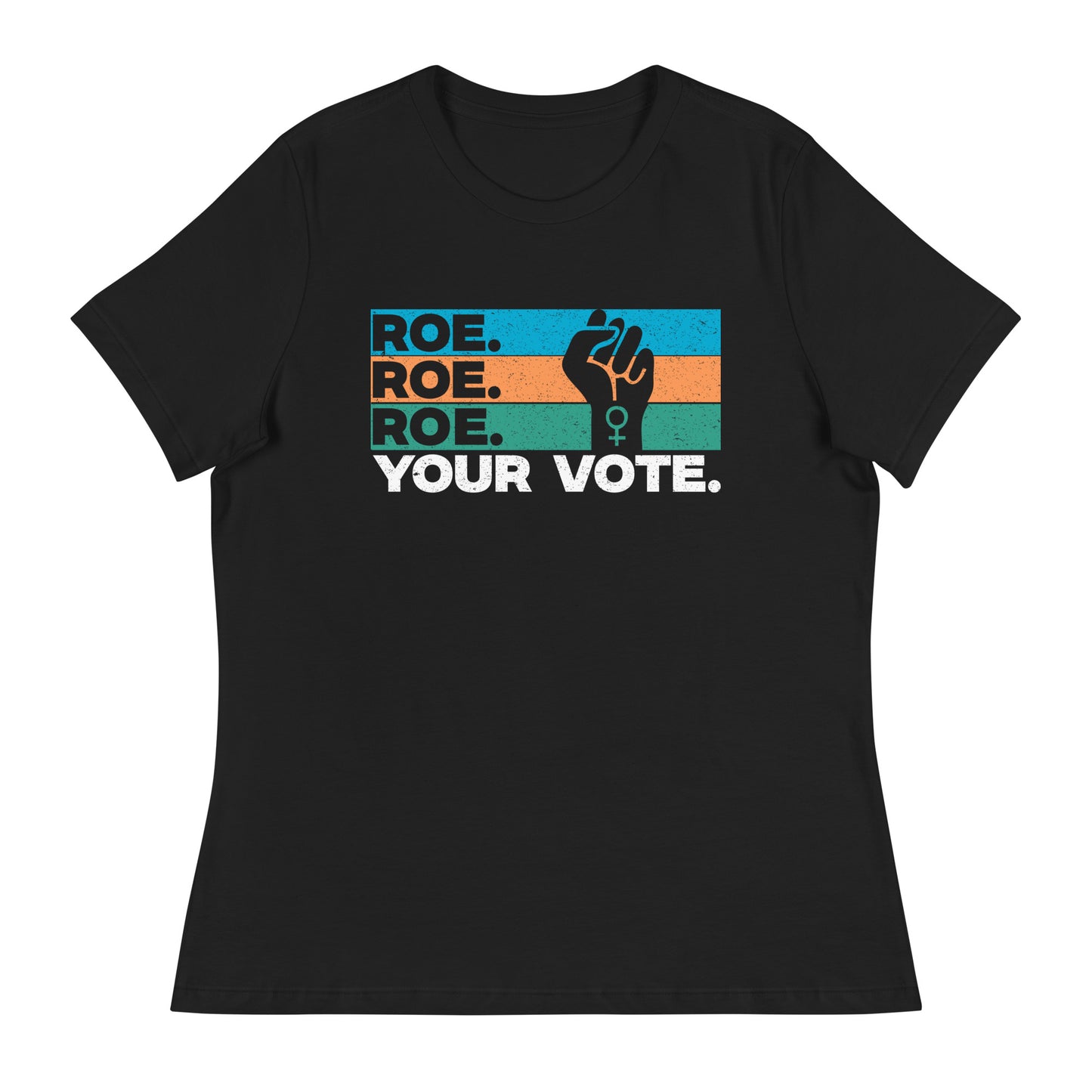 Roe Roe Roe Your Vote Relaxed T-Shirt