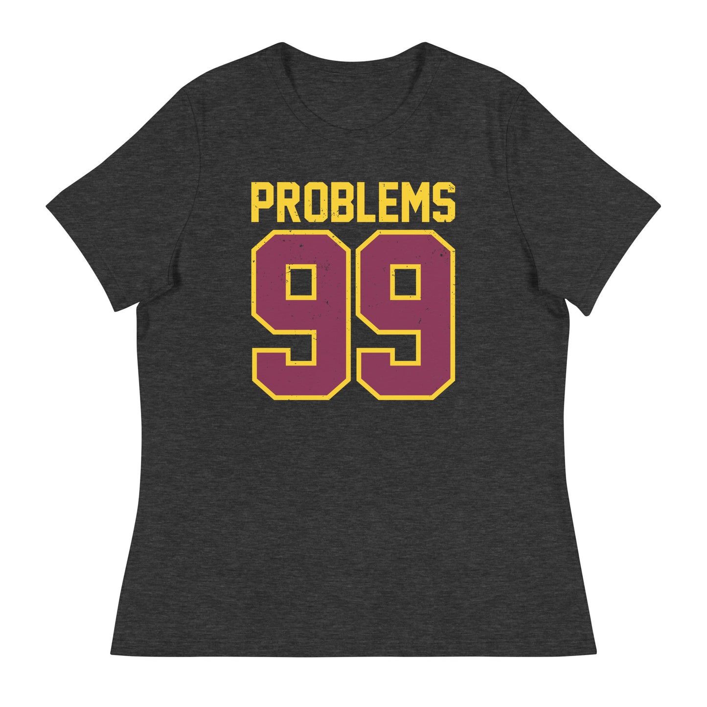 99 Problems Relaxed T-Shirt