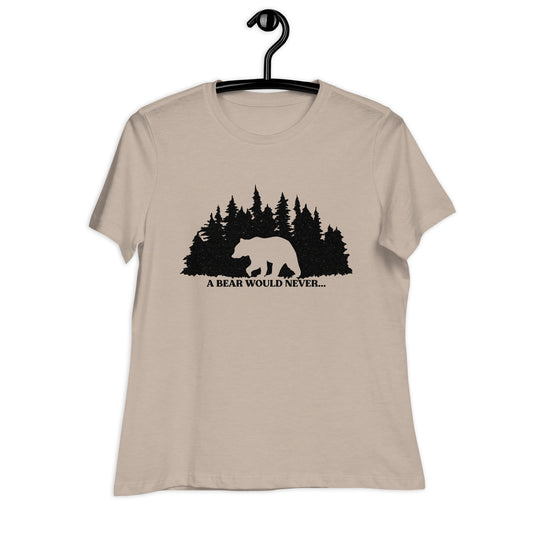 A Bear Would Never...Relaxed T-Shirt