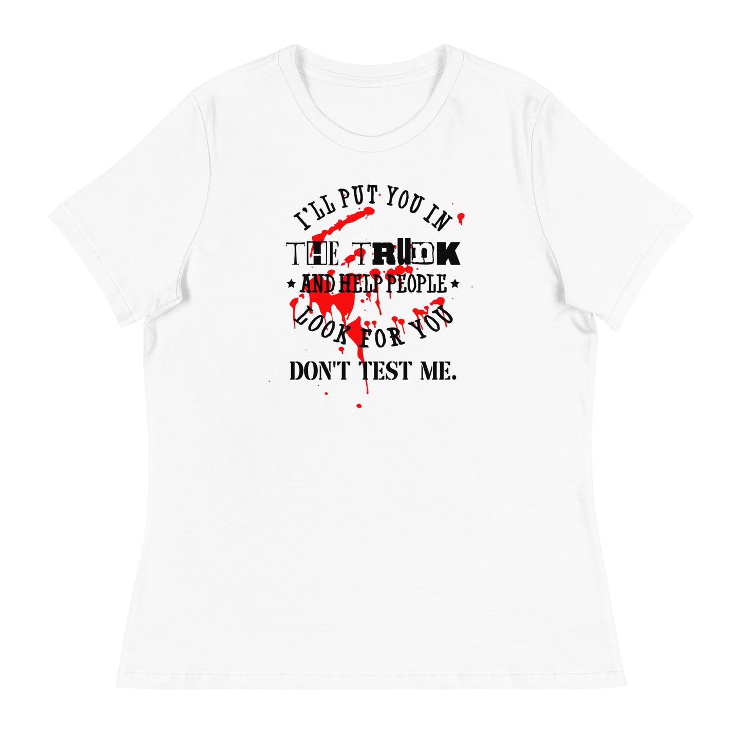 I'll Put You in the Trunk Relaxed T-Shirt